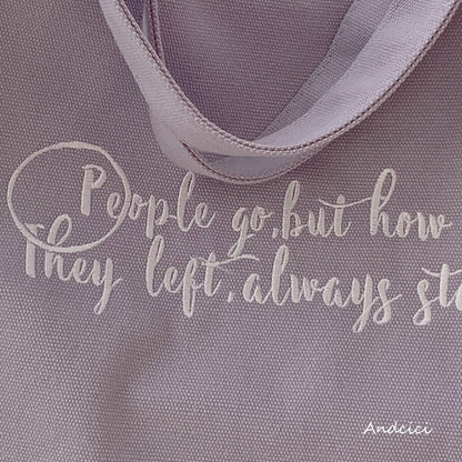 People Go But How They Left Always Stay Canvas Tote Bag with Zip