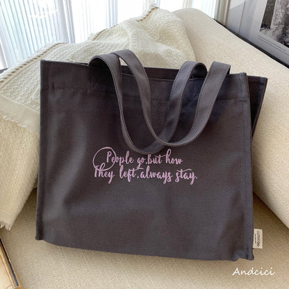 People Go But How They Left Always Stay Canvas Tote Bag with Zip